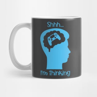 Shhh I'm Thinking (About Gaming Blue) Mug